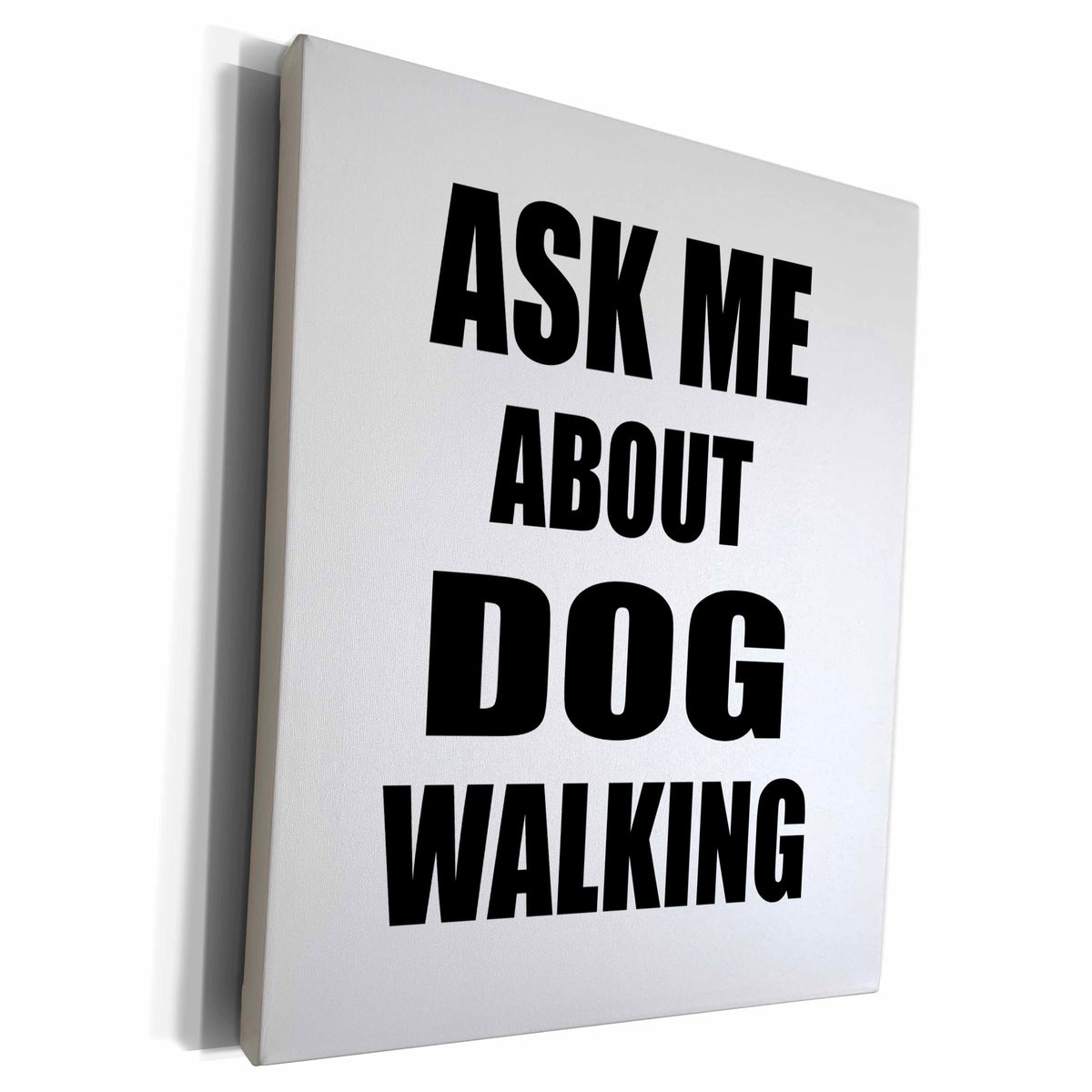 3dRose Ask me about Dog Walking - walker work promoting... - Museum Grade Canvas Wrap (cw_161920)