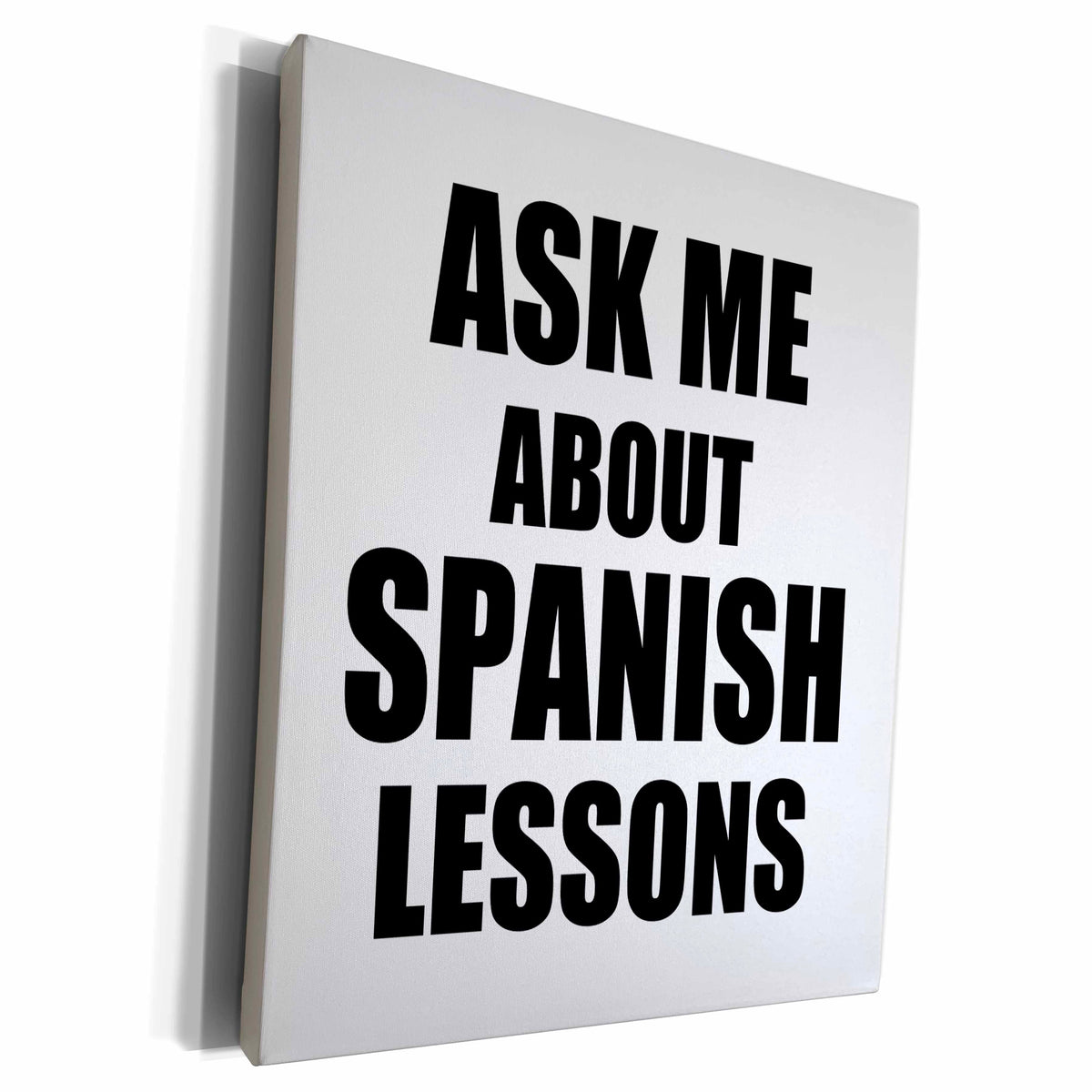 3dRose Ask me about Spanish Lessons - advertising language... - Museum Grade Canvas Wrap (cw_161925)