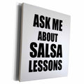 3dRose Ask me about Salsa Dancing lessons - Dance Teacher... - Museum Grade Canvas Wrap (cw_161944)