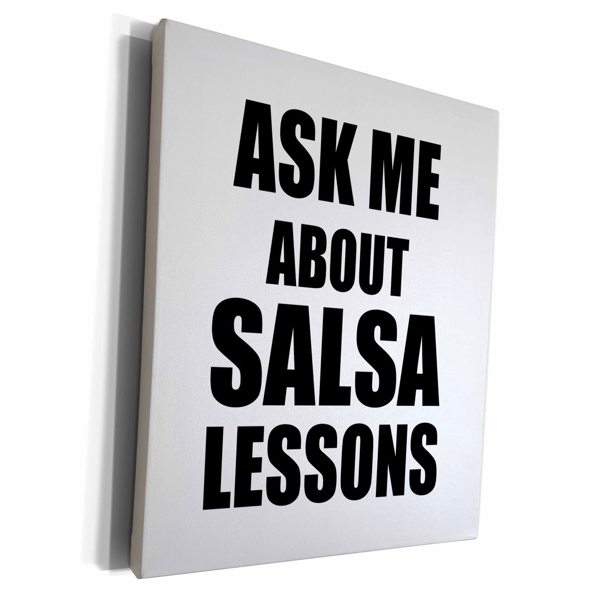 3dRose Ask me about Salsa Dancing lessons - Dance Teacher... - Museum Grade Canvas Wrap (cw_161944)