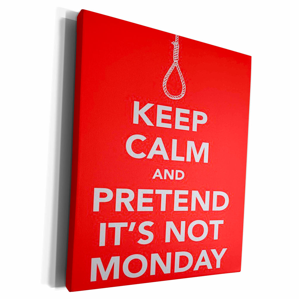 3dRose Keep calm and pretend its not Monday - Museum Grade Canvas Wrap (cw_178665)