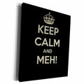3dRose BrooklynMeme Keep Calm - Keep calm and Meh - Museum Grade Canvas Wrap (cw_178666)