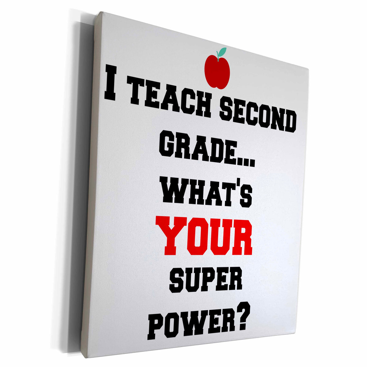 3dRose I teach second grade - whats your super power - Museum Grade Canvas Wrap (cw_183636)