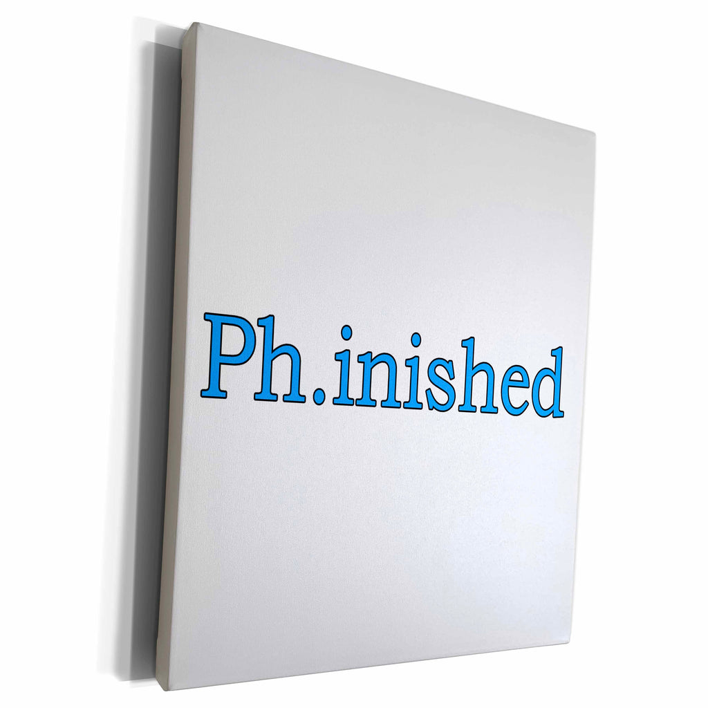 3dRose EvaDane - Quotes - Ph.inished. Blue. - Museum Grade Canvas Wrap (cw_193290)