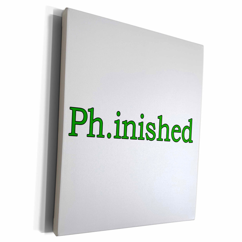 3dRose EvaDane - Quotes - Ph.inished. Green. - Museum Grade Canvas Wrap (cw_193291)