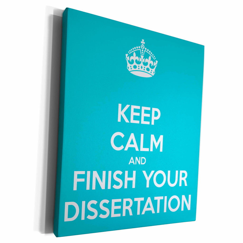 3dRose Keep calm and finish your dissertation. Turquoise. - Museum Grade Canvas Wrap (cw_193305)