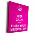 3dRose Keep calm and finish your dissertation. Pink. - Museum Grade Canvas Wrap (cw_193307)