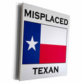 3dRose EvaDane - Funny Quotes - Misplaced Texan. - Museum Grade Canvas Wrap (cw_193347)