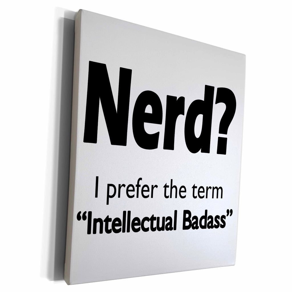 3dRose Nerd. Intellectual Badass. Black. - Museum Grade Canvas Wrap (cw_193433)