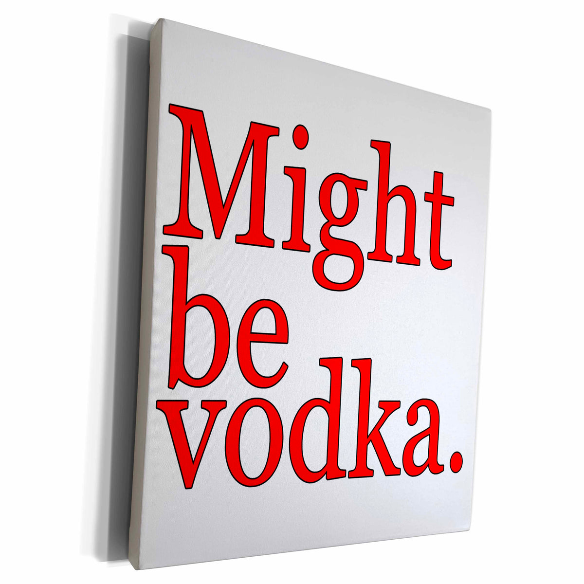 3dRose EvaDane - Funny Quotes - Might be vodka. Red. - Museum Grade Canvas Wrap (cw_193438)