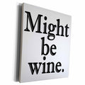 3dRose EvaDane - Funny Quotes - Might be wine. Black. - Museum Grade Canvas Wrap (cw_193442)