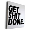3dRose EvaDane - Funny Quotes - Get shit done. White. - Museum Grade Canvas Wrap (cw_193459)