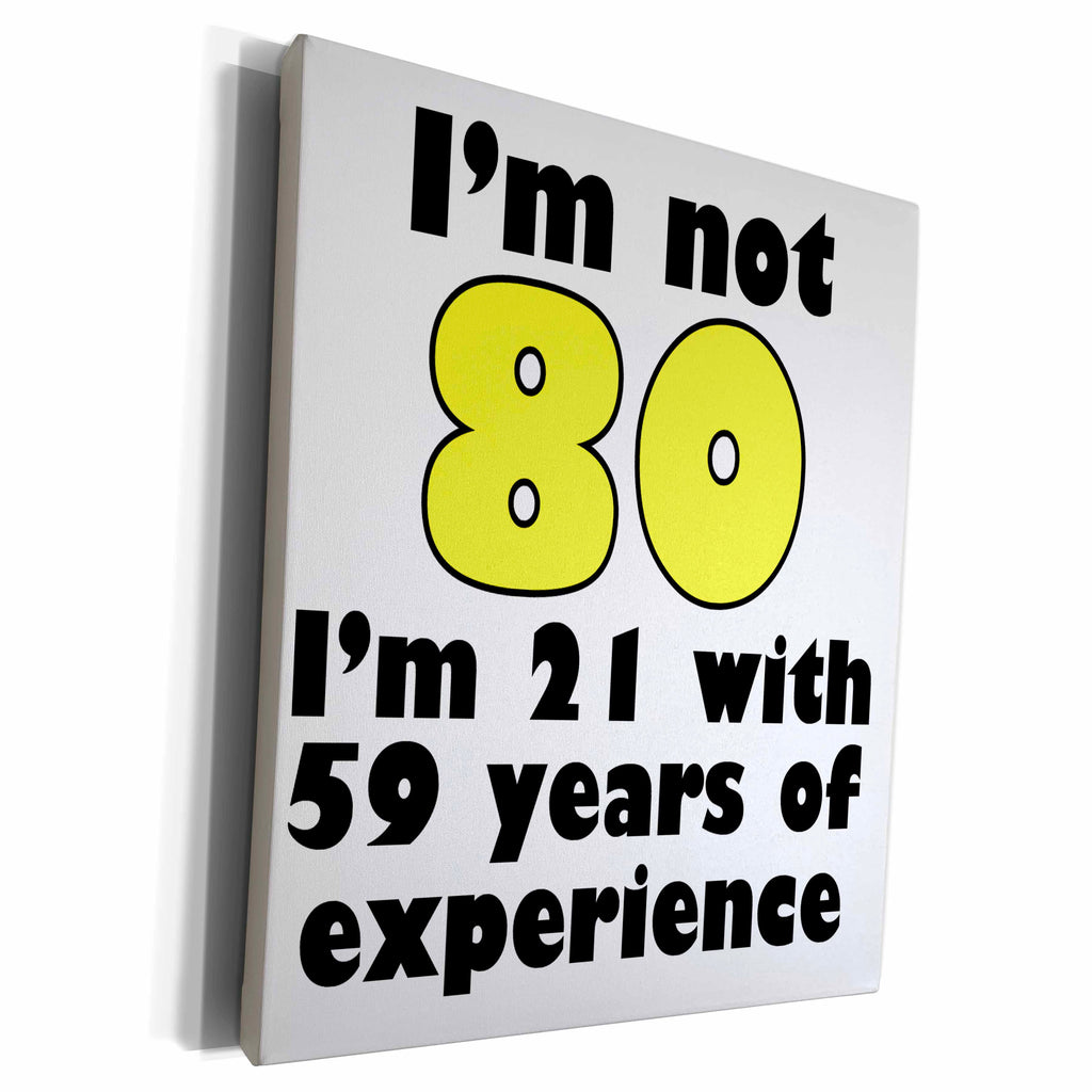 3dRose EvaDane - Funny Quotes - Im not 80. Yellow. - Museum Grade Canvas Wrap (cw_193493)