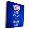 3dRose EvaDane - Funny Quotes - Keep calm and bluff on. Navy. - Museum Grade Canvas Wrap (cw_193623)
