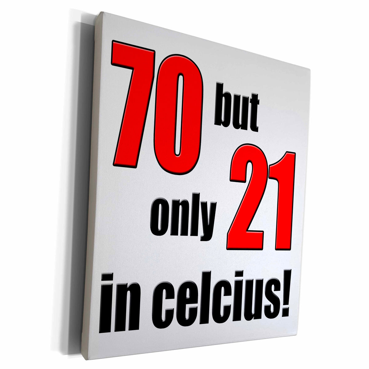 3dRose 70 but only 21 in Celsius. Red. - Museum Grade Canvas Wrap (cw_193626)