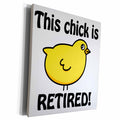 3dRose EvaDane - Funny Quotes - This chick is retired. - Museum Grade Canvas Wrap (cw_194298)