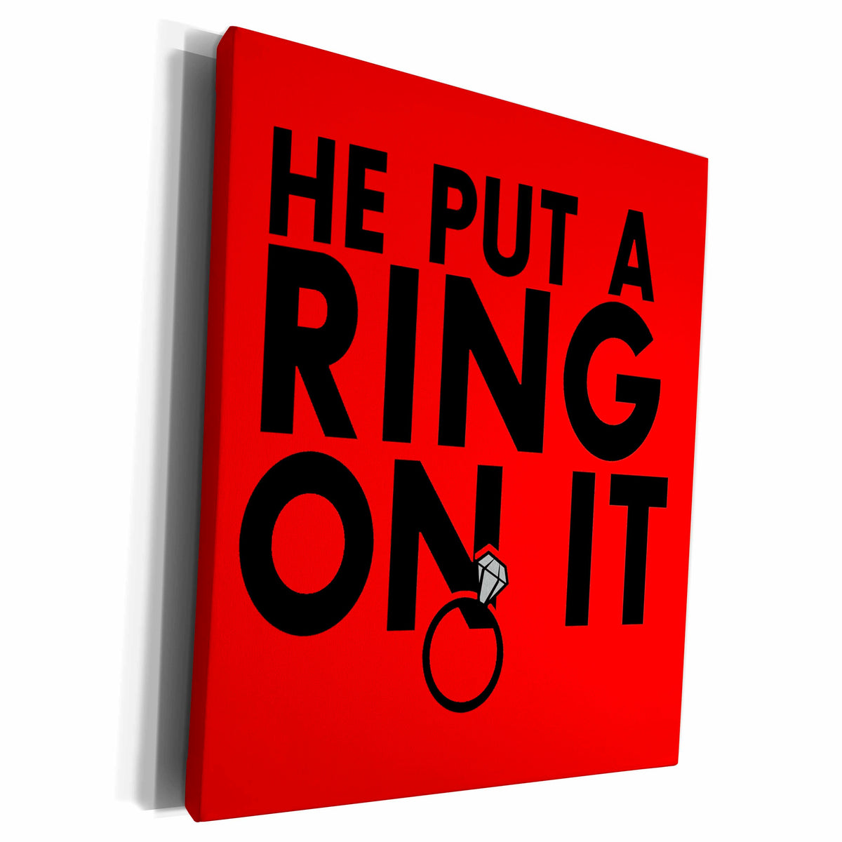 3dRose EvaDane - Funny Quotes - He put a ring on it. Red. - Museum Grade Canvas Wrap (cw_194351)
