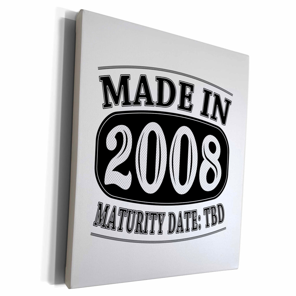 3dRose Made in 2008 - Maturity Date TDB - Museum Grade Canvas Wrap (cw_212501)