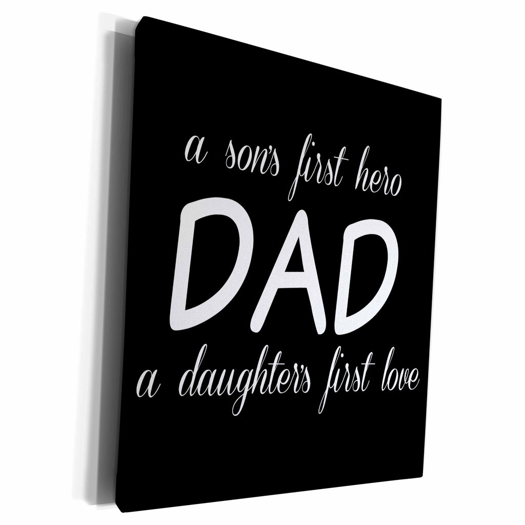 3dRose Dad, a sons first hero a daughters first love, white... - Museum Grade Canvas Wrap (cw_214395)