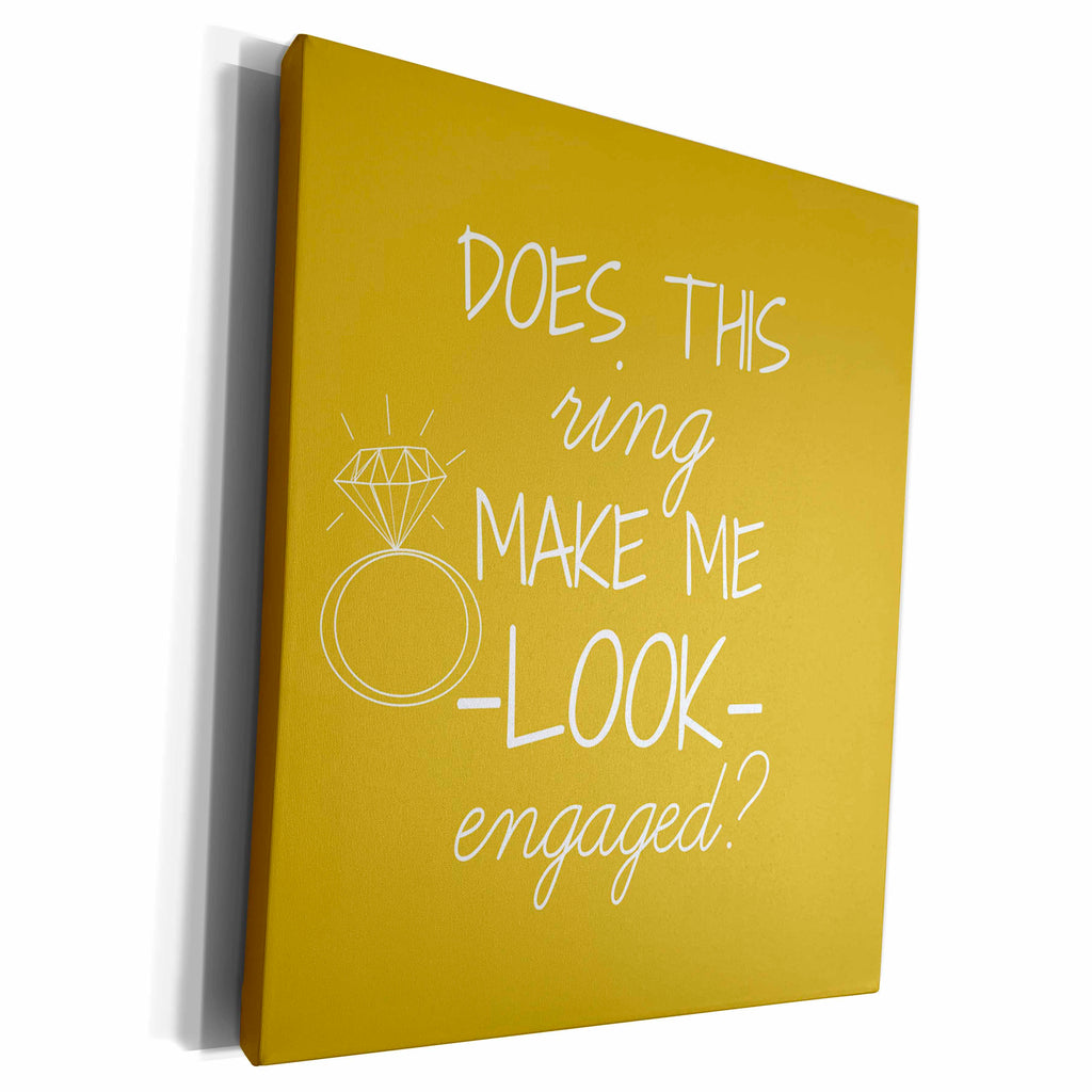 3dRose Does this ring make me look engaged gold and white - Museum Grade Canvas Wrap (cw_219853)