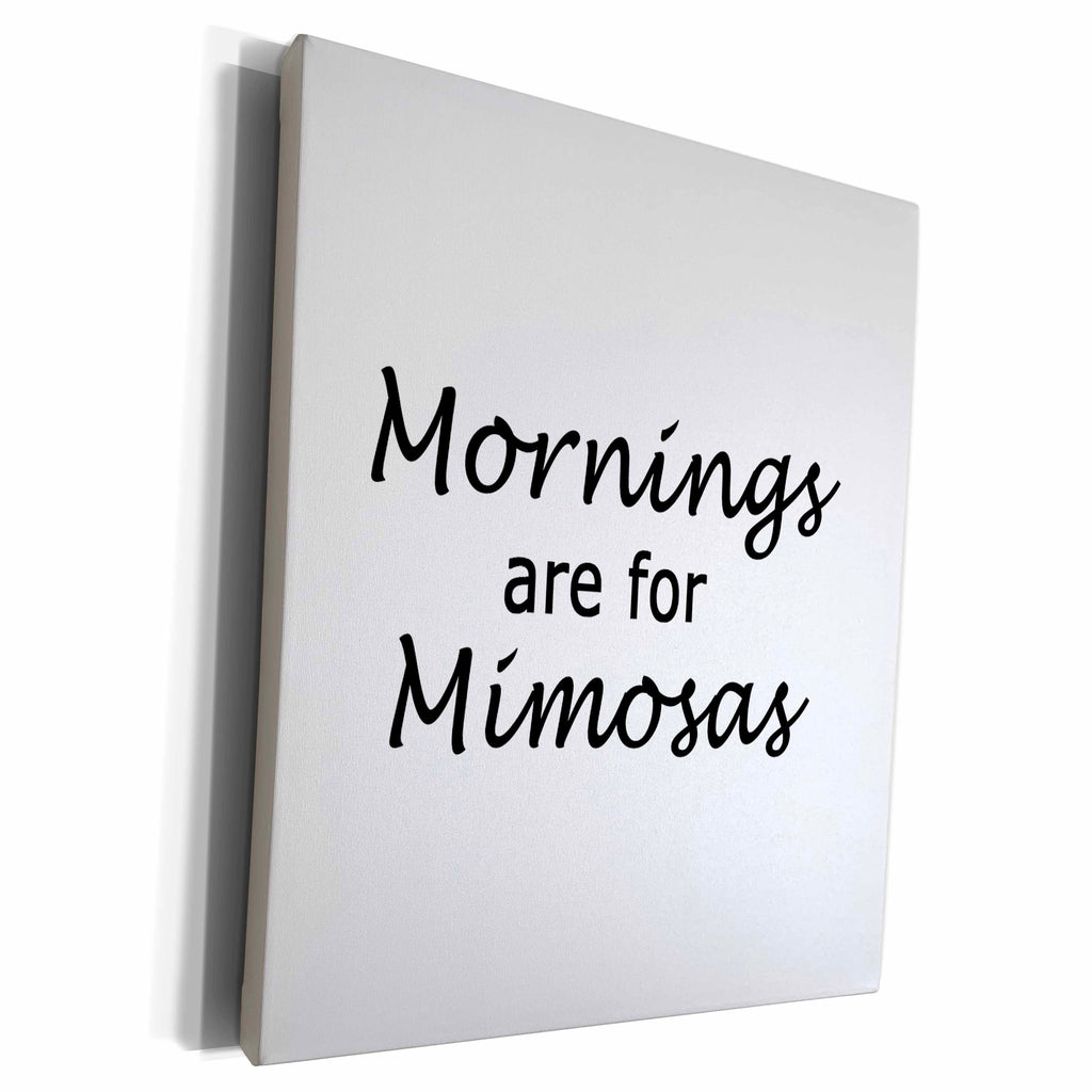 3dRose MORNINGS ARE FOR MIMOSAS - Museum Grade Canvas Wrap (cw_221116)