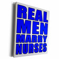 3dRose EvaDane - Quotes - Real Men Marry Nurses Blue - Museum Grade Canvas Wrap (cw_223678)