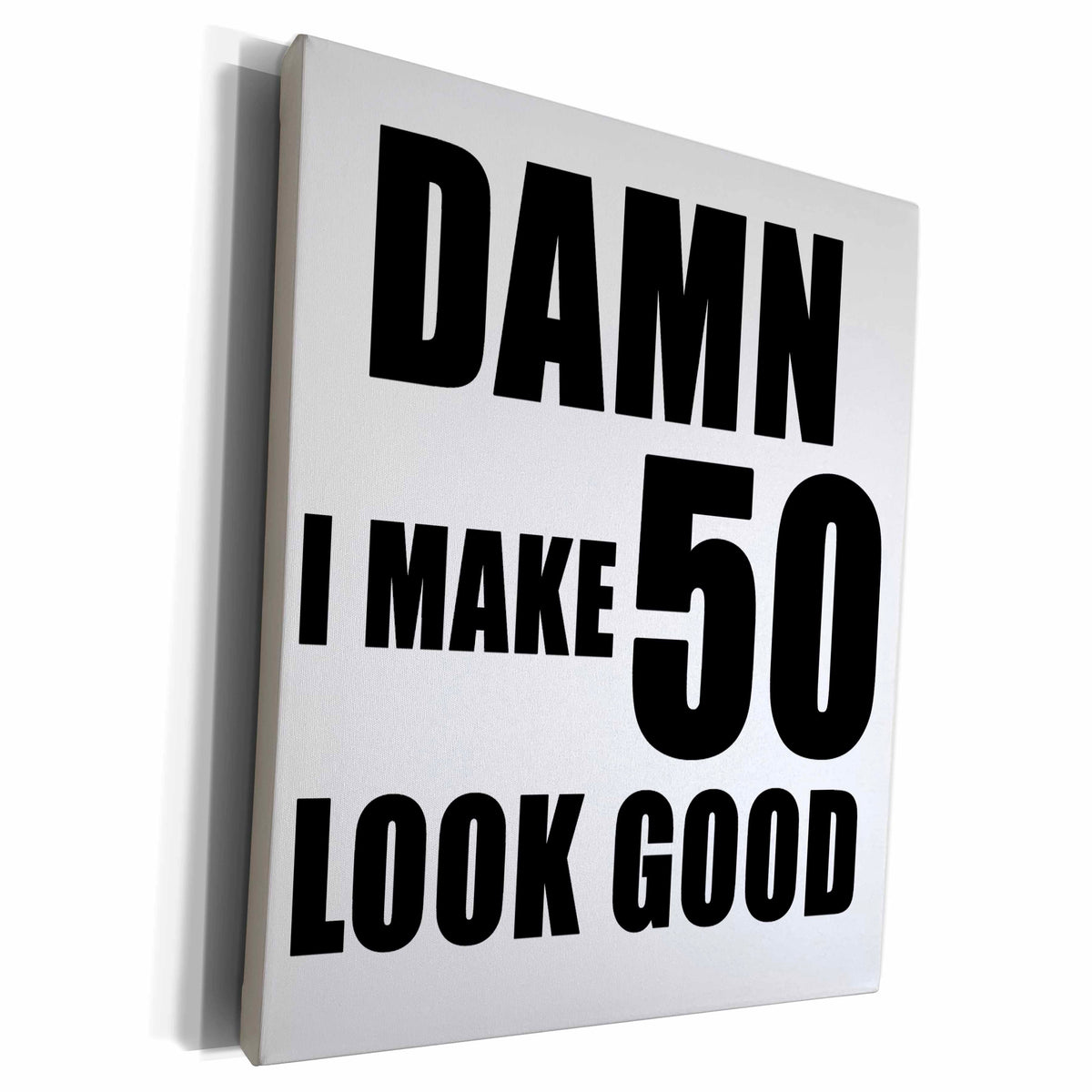 3dRose EvaDane - Quotes - Damn I Make 50 Look Good Black - Museum Grade Canvas Wrap (cw_223725)
