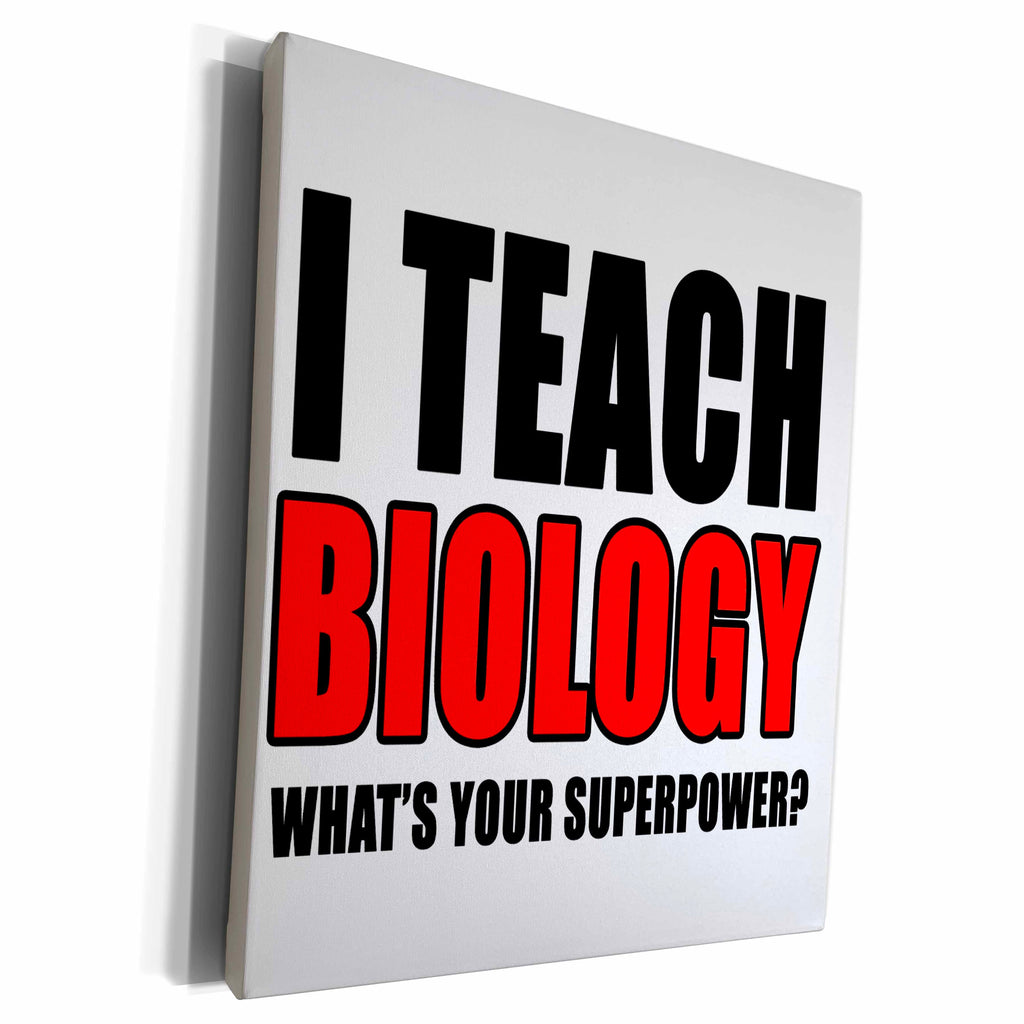 3dRose I Teach Biology Whats Your Superpower Red - Museum Grade Canvas Wrap (cw_223984)