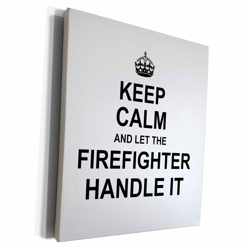 3dRose Keep Calm and Let the Firefighter Handle it fun funny... - Museum Grade Canvas Wrap (cw_233152)