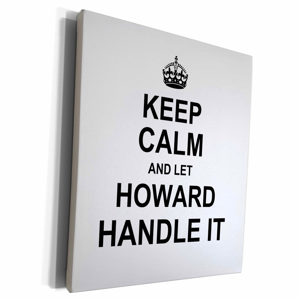 3dRose Keep Calm and Let Howard Handle it - funny personal... - Museum Grade Canvas Wrap (cw_233271)