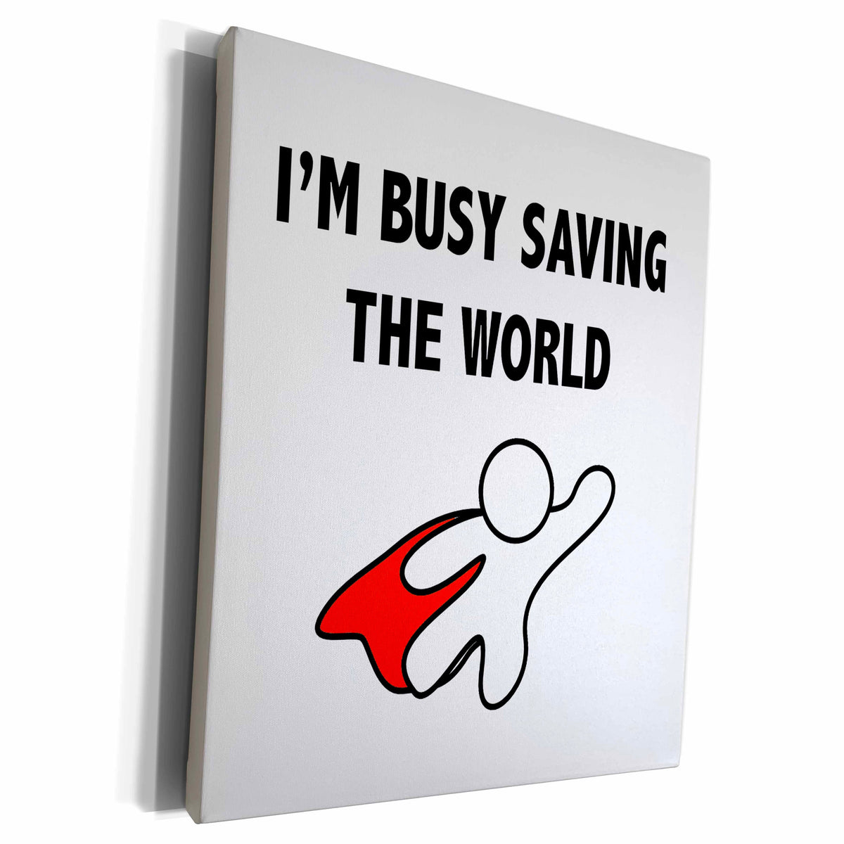 3dRose IM BUSY SAVING THE WORLD - Museum Grade Canvas Wrap (cw_234363)