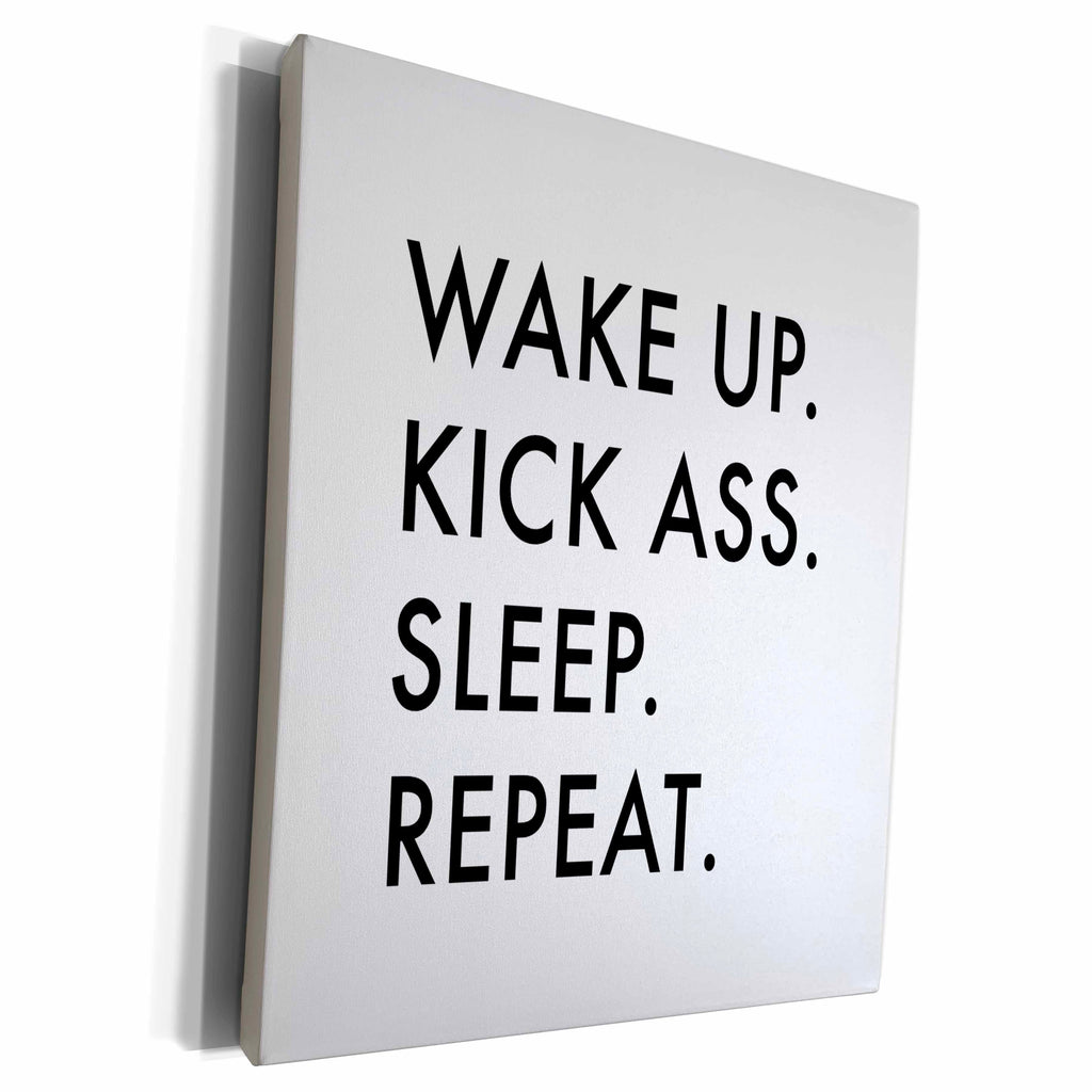 3dRose WAKE UP. KICK ASS. SLEEP. REPEAT. - Museum Grade Canvas Wrap (cw_235353)