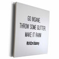 3dRose GO INSANE THROW SOME GLITTER MAKE IT RAIN... - Museum Grade Canvas Wrap (cw_252541)