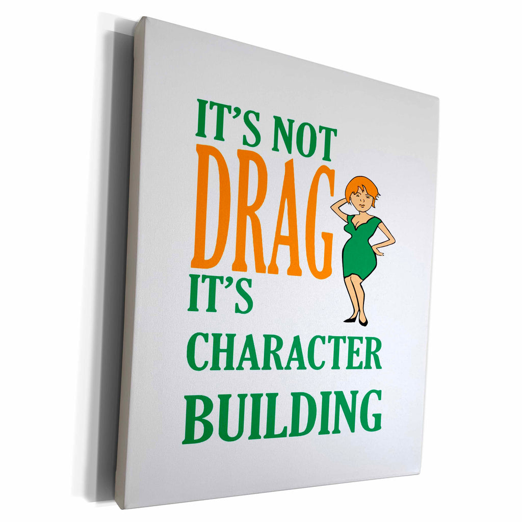 3dRose Its Not Drag Its Character Building IDD Pride - Museum Grade Canvas Wrap (cw-383483)
