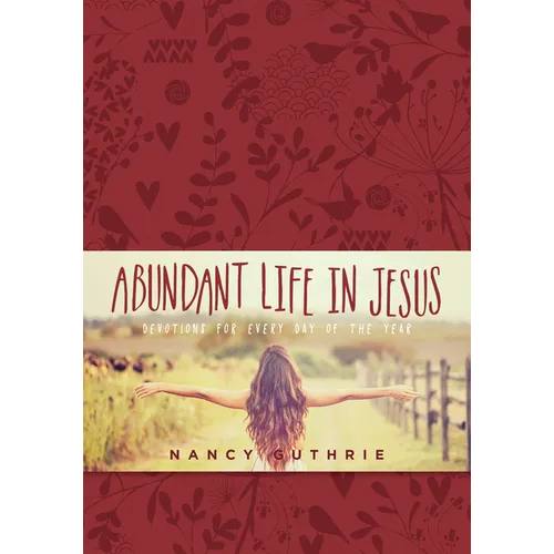 Abundant Life in Jesus - Hardcover