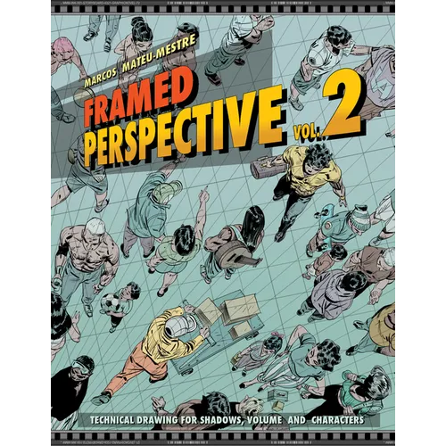 Framed Perspective Vol. 2: Technical Drawing for Shadows, Volume, and Characters - Paperback