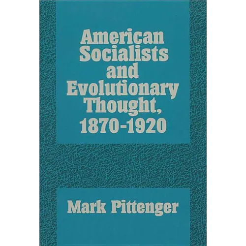 American Socialists and Evolutionary Thought, 1870-1920 - Paperback