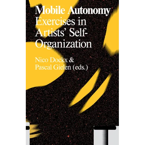 Mobile Autonomy: Exercises in Artists' Self-Organization - Paperback