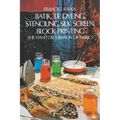 Batik, Tie Dyeing, Stenciling, Silk Screen, Block Printing - Paperback