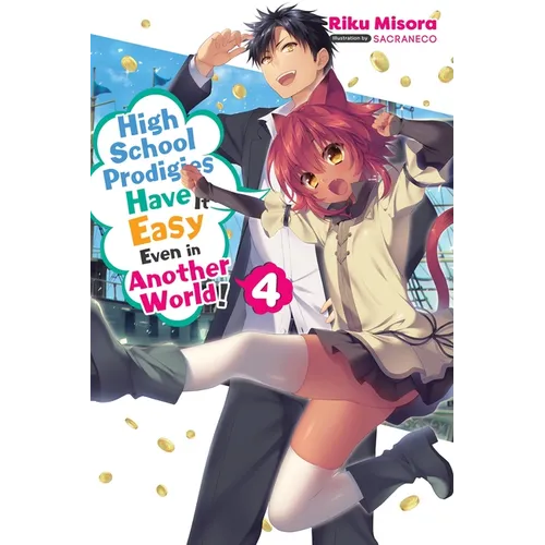 High School Prodigies Have It Easy Even in Another World!, Vol. 4 (Light Novel): Volume 4 - Paperback