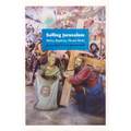 Selling Jerusalem: Relics, Replicas, Theme Parks - Paperback