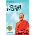 This Fresh Existence: Heart Teachings from Bhikkhuni Dhammananda - Paperback
