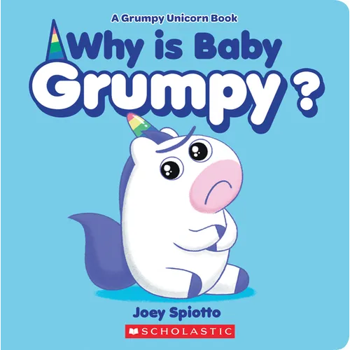 Why Is Baby Grumpy? (a Grumpy Unicorn Board Book) - Board Book