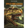 Could You Survive the Jurassic Period?: An Interactive Prehistoric Adventure - Paperback