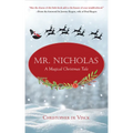 Mr. Nicholas: A Magical Christmas Tale - Hardcover