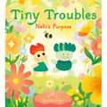 Tiny Troubles: Nelli's Purpose - Hardcover