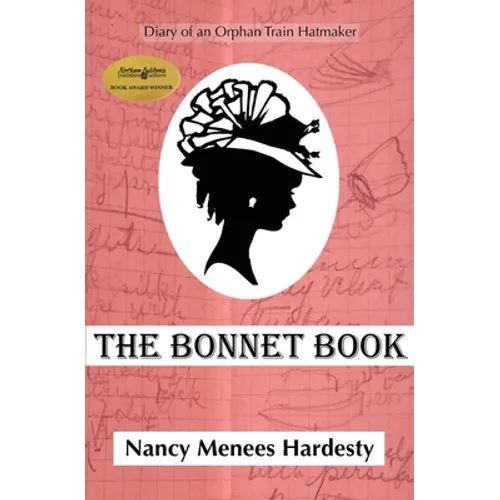 The Bonnet Book: Diary of an Orphan Train Hatmaker - Paperback