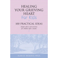 Healing Your Grieving Heart for Kids: 100 Practical Ideas - Paperback