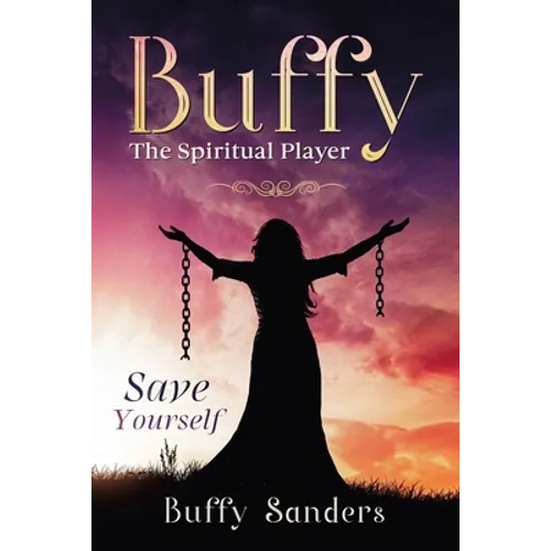 Buffy the Spiritual Player: Save Yourself - Paperback