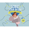 Lobe Your Brain: What Matters about Your Grey Matter - Hardcover